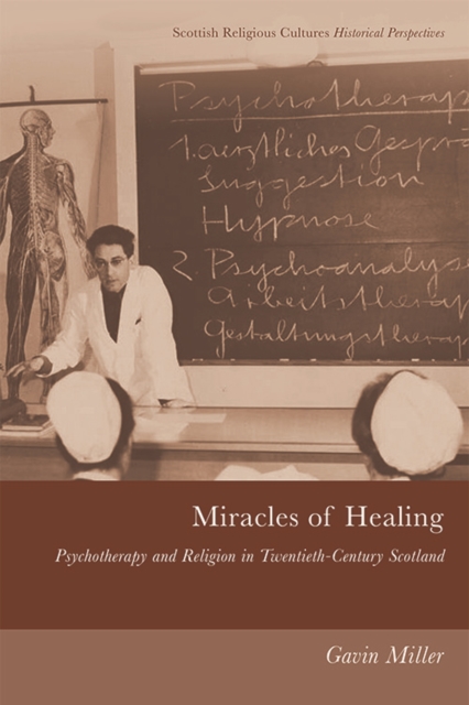 Miracles of Healing : Psychotherapy and Religion in Twentieth-Century Scotland, EPUB eBook