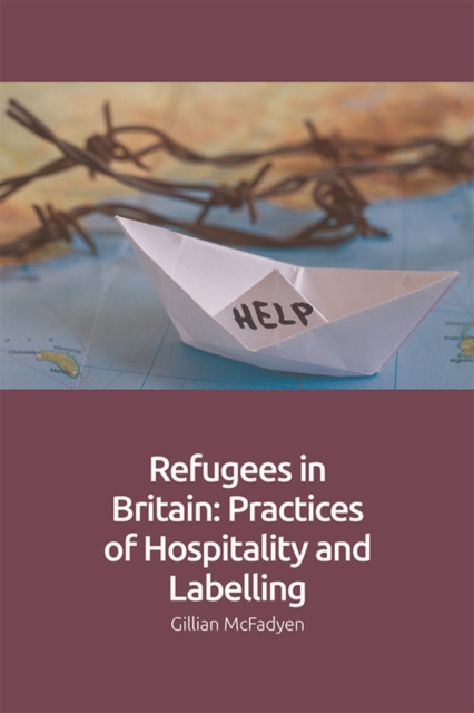 Refugees in Britain : Practices of Hospitality and Labelling, Hardback Book