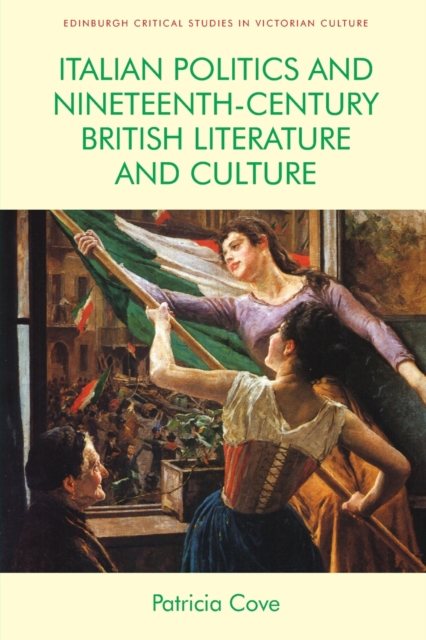 Italian Politics and Nineteenth-Century British Literature and Culture, Paperback / softback Book