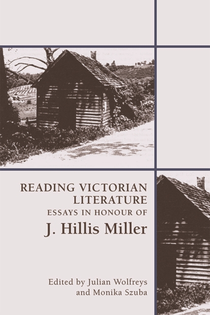 Reading Victorian Literature : Essays in Honour of J. Hillis Miller, Hardback Book