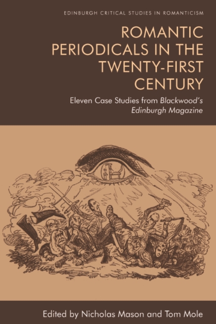 Romantic Periodicals in the Twenty-First Century : Eleven Case Studies from Blackwood's Edinburgh Magazine, EPUB eBook