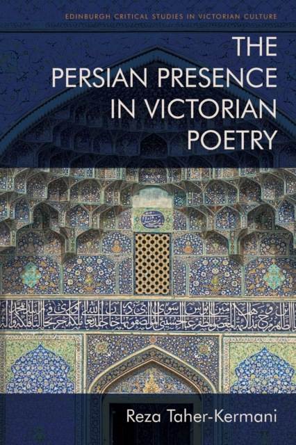 The Persian Presence in Victorian Poetry, Paperback / softback Book