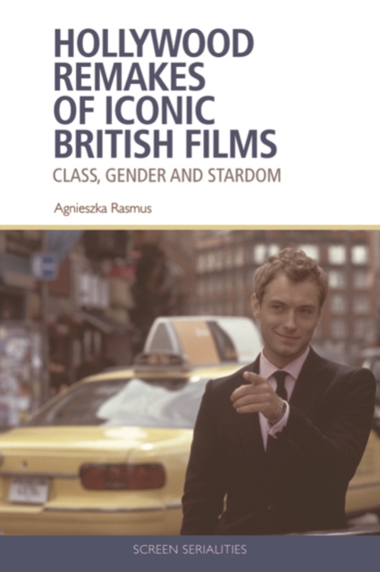 Hollywood Remakes of Iconic British Films : Class, Gender and Stardom, Paperback / softback Book
