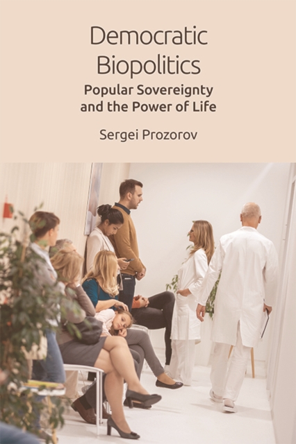 Democratic Biopolitics : Popular Sovereignty and the Power of Life, Paperback / softback Book