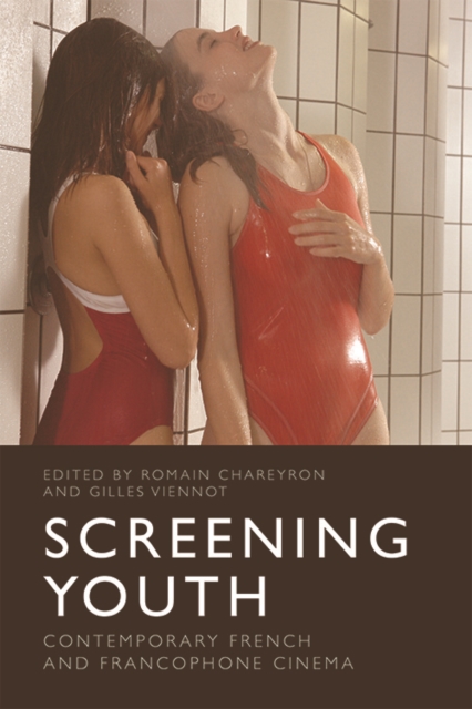 Screening Youth : Contemporary French and Francophone Cinema, Hardback Book