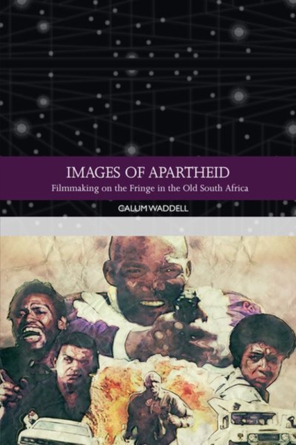 Images of Apartheid : Filmmaking on the Fringe in the Old South Africa, Hardback Book