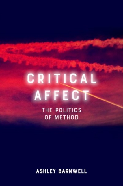 Critical Affect : The Politics of Method, Hardback Book