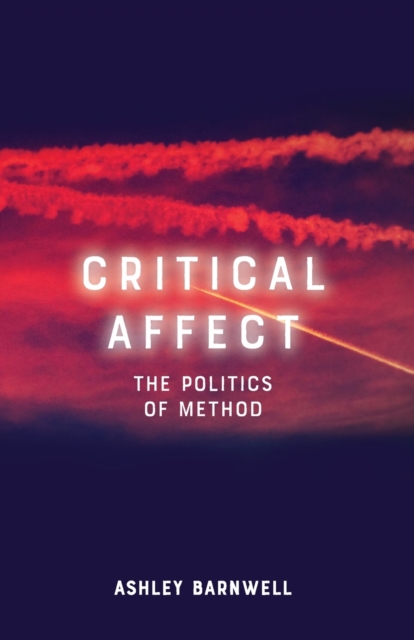 Critical Affect : The Politics of Method, Paperback / softback Book