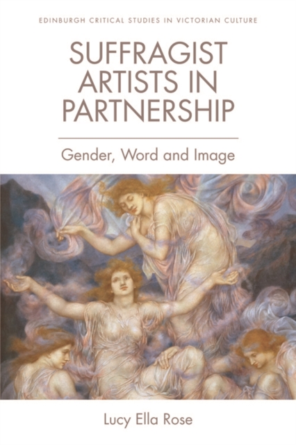 Suffragist Artists in Partnership : Gender, Word and Image, Paperback / softback Book