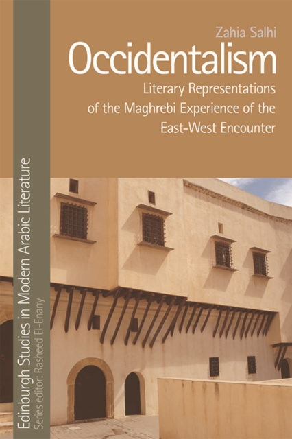Occidentalism : Literary Representations of the Maghrebi Experience of the East-West Encounter, EPUB eBook