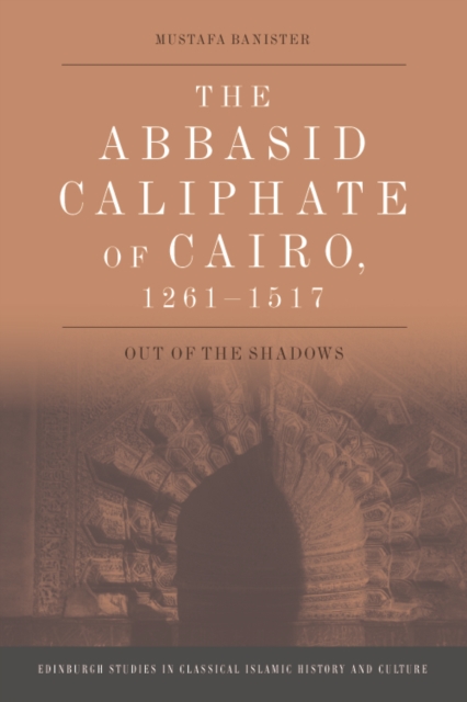 The Abbasid Caliphate of Cairo, 1261-1517, EPUB eBook