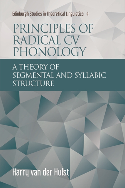Principles of Radical CV Phonology : A Theory of Segmental and Syllabic Structure, EPUB eBook