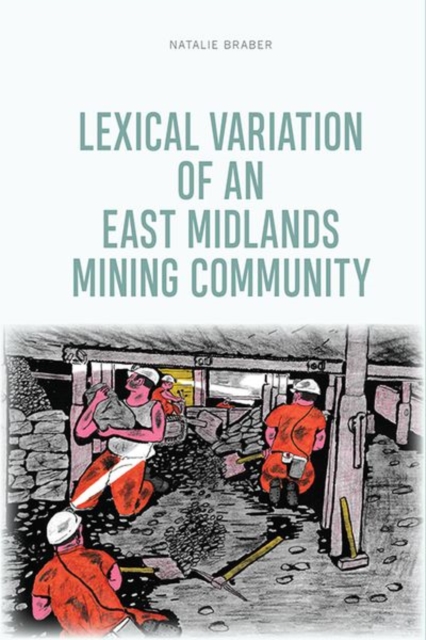 Lexical Variation of an East Midlands Mining Community, Hardback Book