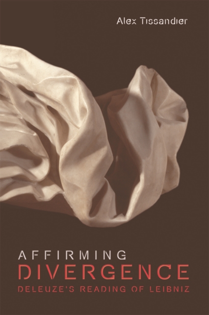 Affirming Divergence : Deleuze's Reading of Leibniz, Paperback / softback Book