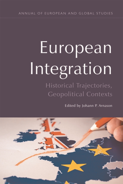 European Integration : Historical Trajectories, Geopolitical Contexts, Hardback Book