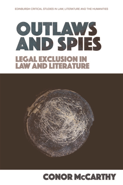 Outlaws and Spies : Legal Exclusion in Law and Literature, Hardback Book