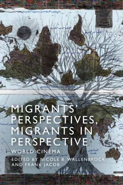 Migrants' Perspectives, Migrants in Perspective : World Cinema, Paperback / softback Book