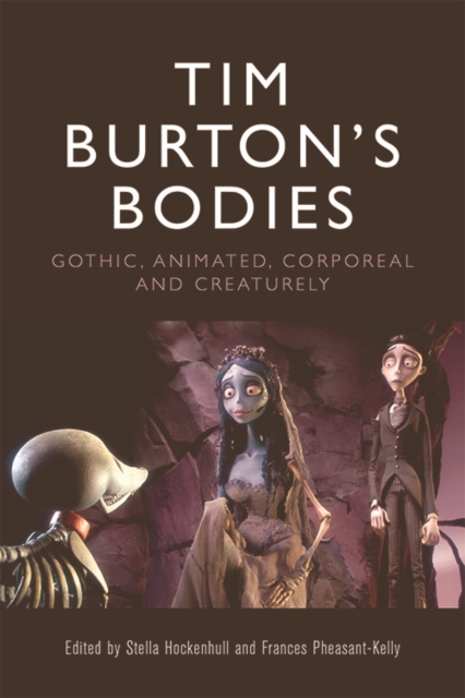 Tim Burton's Bodies : Gothic, Animated, Creaturely and Corporeal, PDF eBook