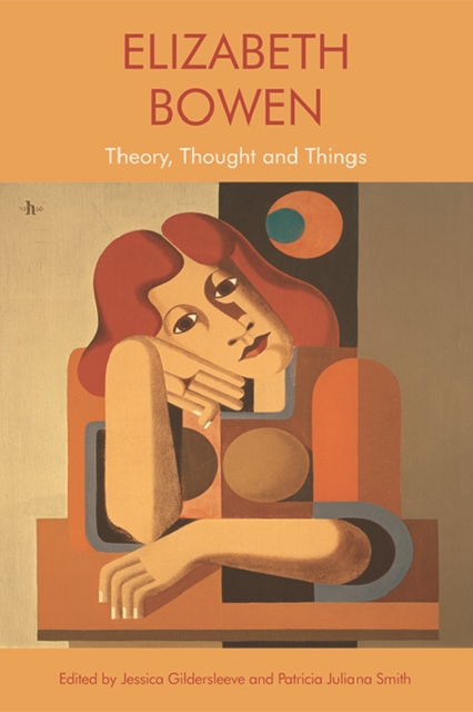 Elizabeth Bowen : Theory, Thought and Things, Hardback Book