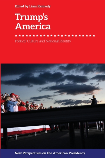 Trump's America : Political Culture and National Identity, Paperback / softback Book