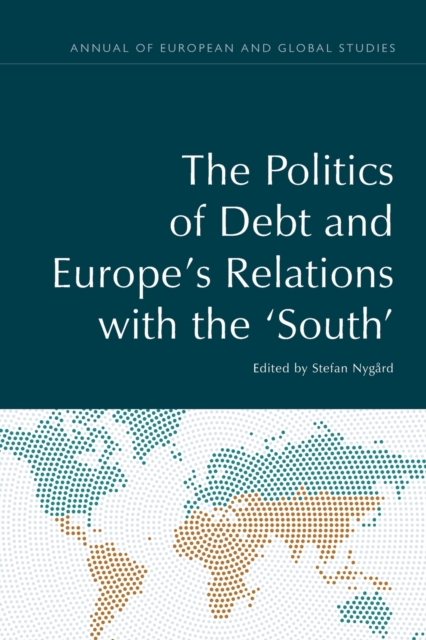 The Politics of Debt and Europe's Relations with the 'South', Paperback / softback Book