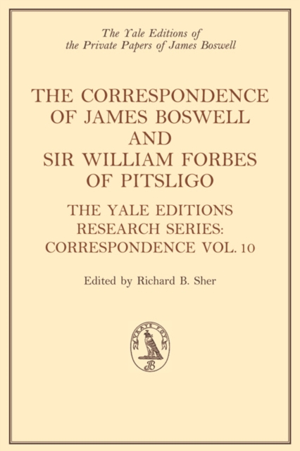 The Correspondence of James Boswell and Sir William Forbes of Pitsligo : Yale Boswell Editions Research Series: Correspondence Vol. 10, Hardback Book