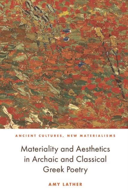 Materiality and Aesthetics in Archaic and Classical Greek Poetry, PDF eBook