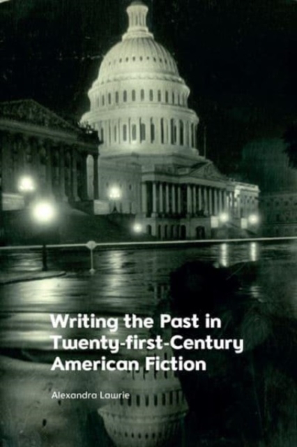 Writing the Past in Twenty-First-Century American Fiction, Paperback / softback Book