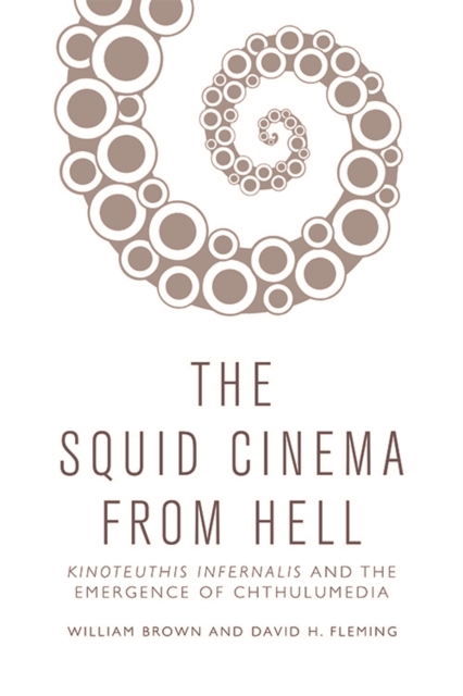 Squid Cinema from Hell : The Emergence of Chthulumedia, Paperback / softback Book