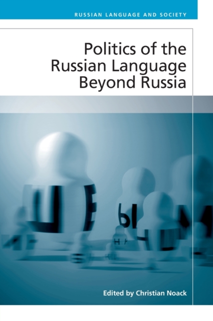 Politics of the Russian Language Beyond Russia, Paperback / softback Book