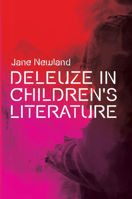 Deleuze in Children's Literature, Paperback / softback Book