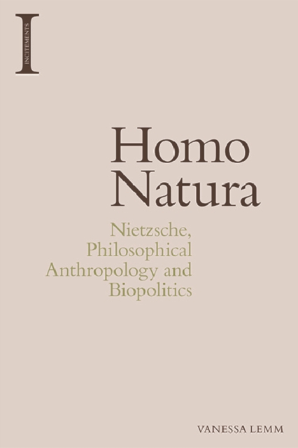 Homo Natura : Nietzsche, Philosophical Anthropology and Biopolitics, Hardback Book