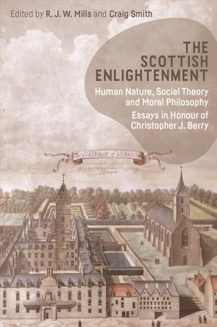 The Scottish Enlightenment : Human Nature, Social Theory and Moral Philosophy: Essays in Honour of Christopher Berry, Hardback Book