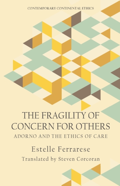 The Fragility of Concern for Others : Adorno and the Ethics of Care, Paperback / softback Book