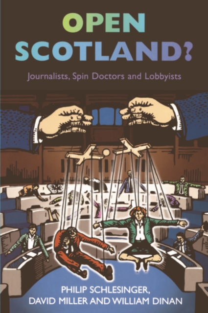 Open Scotland? : Journalists, Spin Doctors and Lobbyists, PDF eBook