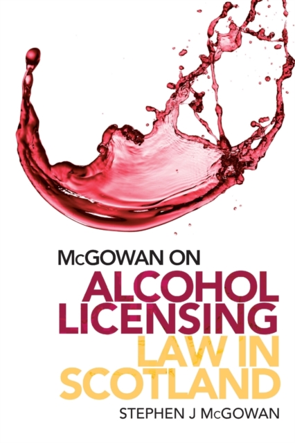 Alcohol Licensing Law in Scotland : A Practical Guide, Paperback / softback Book