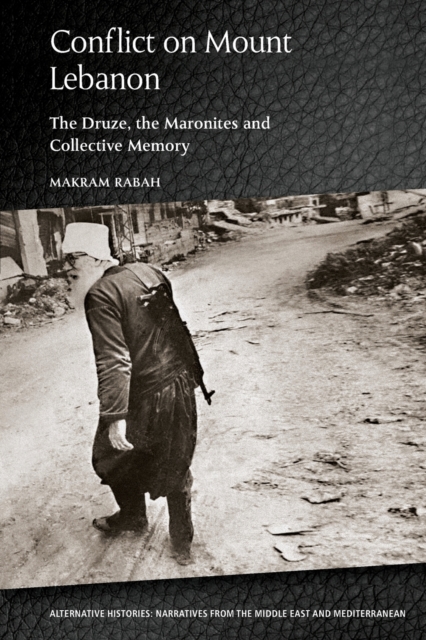 Conflict on Mount Lebanon : The Druze, the Maronites and Collective Memory, Paperback / softback Book