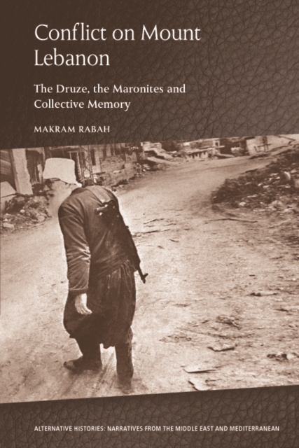 Conflict on Mount Lebanon : The Druze, the Maronites and Collective Memory, EPUB eBook