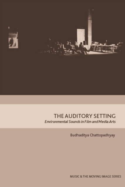 The Auditory Setting : Environmental Sounds in Film and Media Arts, Hardback Book