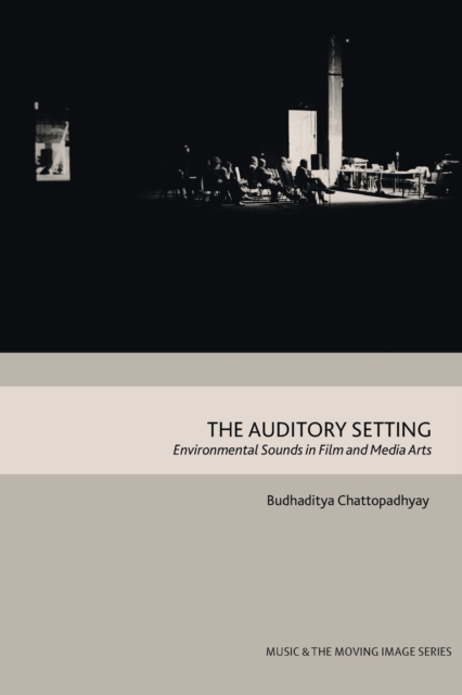 The Auditory Setting : Environmental Sounds in Film and Media Arts, Paperback / softback Book