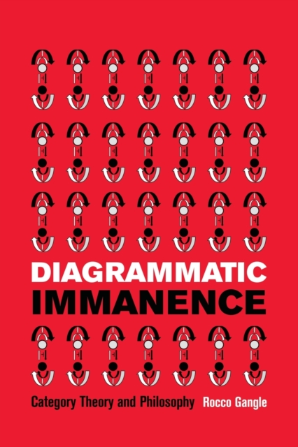Diagrammatic Immanence : Category Theory and Philosophy, Paperback / softback Book