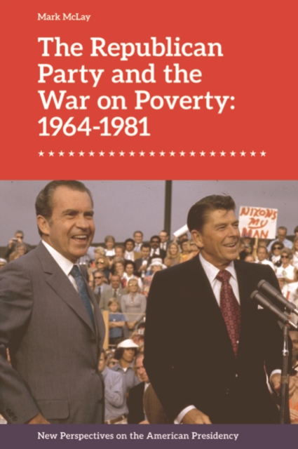 The Republican Party and the War on Poverty: 1964-1981, Hardback Book