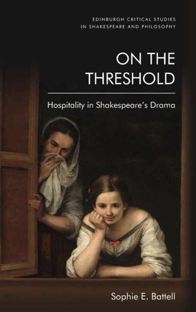 On the Threshold : Hospitality in Shakespeare's Drama, Hardback Book