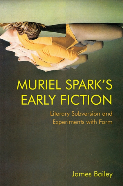 Muriel Spark's Early Fiction : Literary Subversion and Experiments with Form, PDF eBook