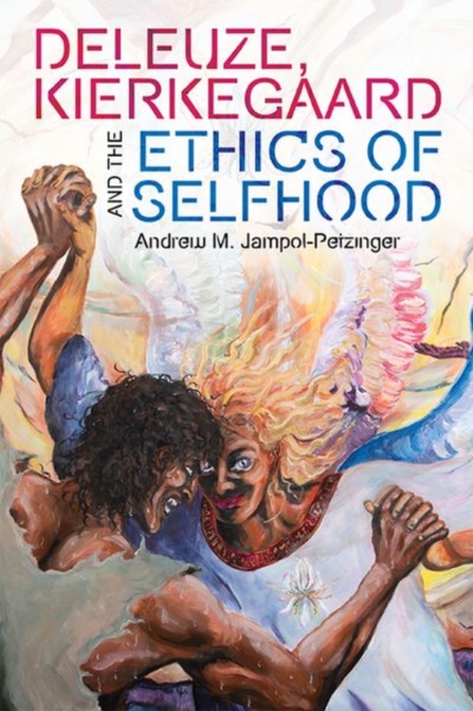 Deleuze, Kierkegaard and the Ethics of Selfhood, Hardback Book