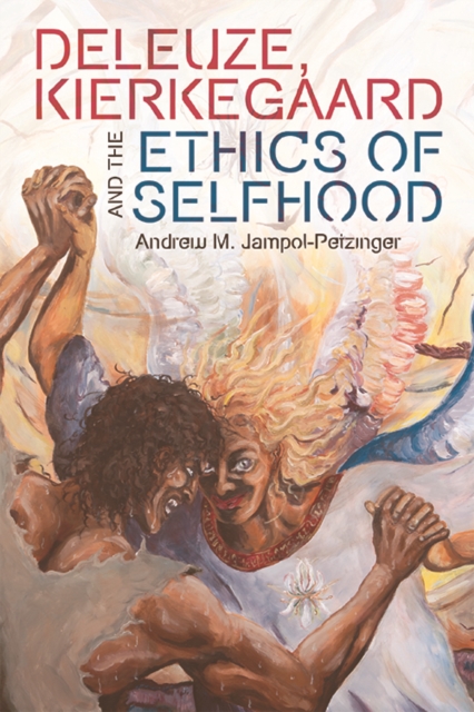 Deleuze, Kierkegaard and the Ethics of Selfhood, PDF eBook