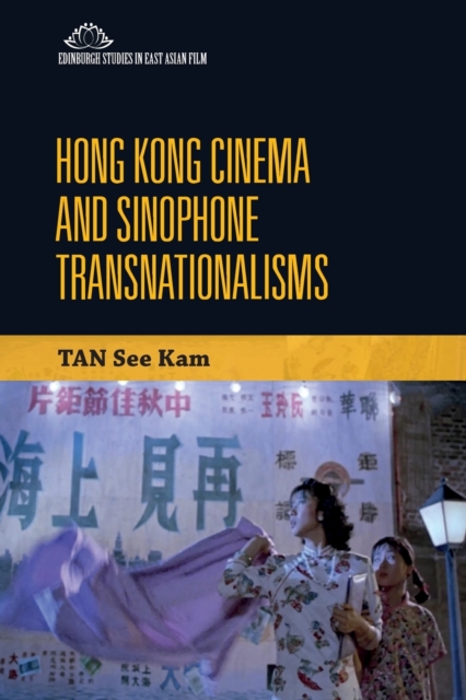 Hong Kong Cinema and Sinophone Transnationalisms, Paperback / softback Book