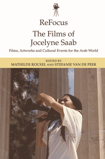 ReFocus: The Films of Jocelyne Saab : Films, Artworks and Cultural Events for the Arab World, EPUB eBook
