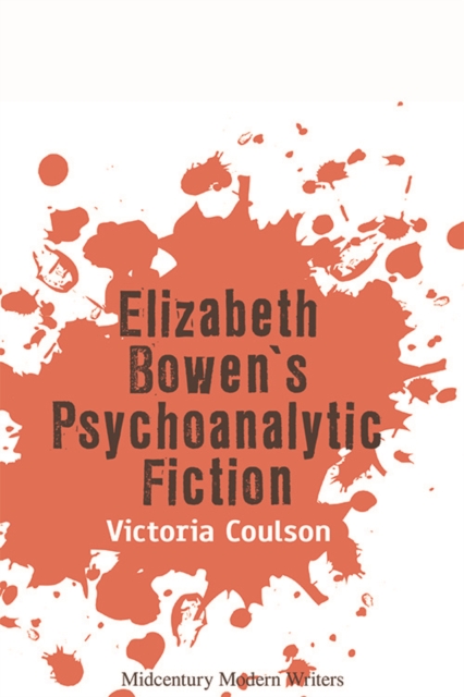 Elizabeth Bowen's Psychoanalytic Fiction, Hardback Book