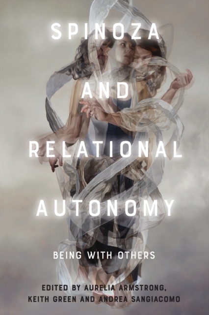 Spinoza and Relational Autonomy : Being with Others, Paperback / softback Book